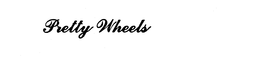PRETTY WHEELS trademark