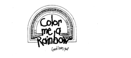 COLOR ME A RAINBOW GOD LOVES YOU! trademark