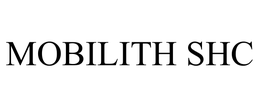 MOBILITH SHC trademark
