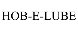HOB-E-LUBE trademark