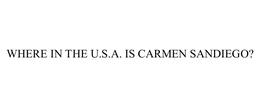 WHERE IN THE U.S.A. IS CARMEN SANDIEGO? trademark