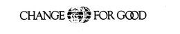 CHANGE FOR GOOD trademark