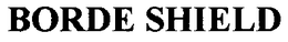 BORDE SHIELD trademark