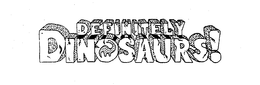 DEFINITELY DINOSAURS! trademark