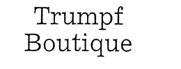 TRUMPF BOUTIQUE trademark