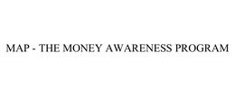 MAP - THE MONEY AWARENESS PROGRAM trademark