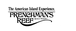 THE AMERICAN ISLAND EXPERIENCE. FRENCHMAN'S REEF BEACH RESORT trademark