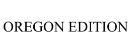 OREGON EDITION trademark