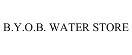 B.Y.O.B. WATER STORE trademark