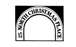 25 NORTH CHRISTMAS PLACE trademark