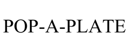 POP-A-PLATE trademark
