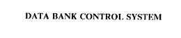 DATA BANK CONTROL SYSTEM trademark