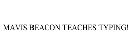 MAVIS BEACON TEACHES TYPING! trademark