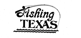 FISHING TEXAS trademark
