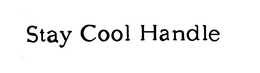 STAY COOL HANDLE trademark