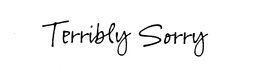 TERRIBLY SORRY trademark