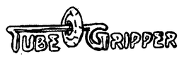 TUBE GRIPPER trademark