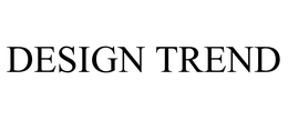 DESIGN TREND trademark
