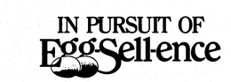 IN PURSUIT OF EGG-SELL-ENCE trademark