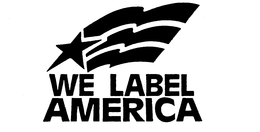 WE LABEL AMERICA trademark