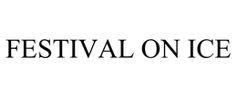 FESTIVAL ON ICE trademark