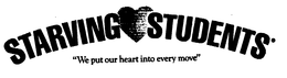 STARVING STUDENTS "WE PUT OUR HEART INTOEVERY MOVE" trademark