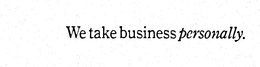 WE TAKE BUSINESS PERSONALLY. trademark