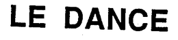 LE DANCE trademark