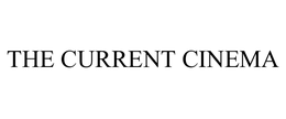 THE CURRENT CINEMA trademark
