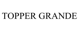 TOPPER GRANDE trademark