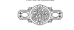 A CIGAR SAVOR B trademark