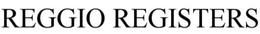 REGGIO REGISTERS trademark