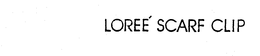 LOREE' SCARF CLIP trademark