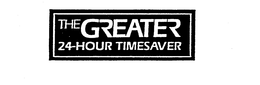 THE GREATER 24-HOUR TIMESAVER trademark