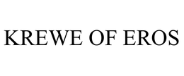 KREWE OF EROS trademark