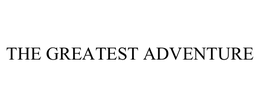 THE GREATEST ADVENTURE trademark