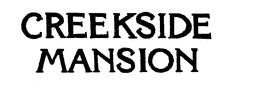 CREEKSIDE MANSION trademark