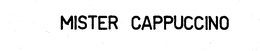 MISTER CAPPUCCINO trademark