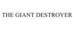 THE GIANT DESTROYER trademark