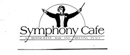 SYMPHONY CAFE A RESTAURANT, BAR AND MEETING PLACE trademark