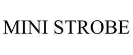 MINI STROBE trademark