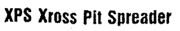 XPS XROSS PIT SPREADER trademark