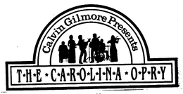CALVIN GILMORE PRESENTS THE CAROLINA OPRY trademark