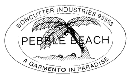 PEBBLE BEACH BONCUTTER INDUSTRIES 93953 A GARMENTO IN PARADISE trademark