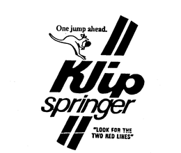 ONE JUMP AHEAD. KLIP SPRINGER "LOOK FORTHE TWO RED LINES" trademark