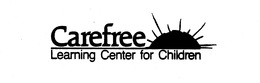 CAREFREE LEARNING CENTER FOR CHILDREN trademark