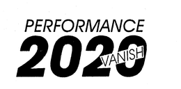 PERFORMANCE 2020 VANISH trademark