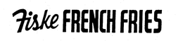FISKE FRENCH FRIES trademark