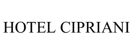 HOTEL CIPRIANI trademark