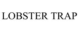 LOBSTER TRAP trademark